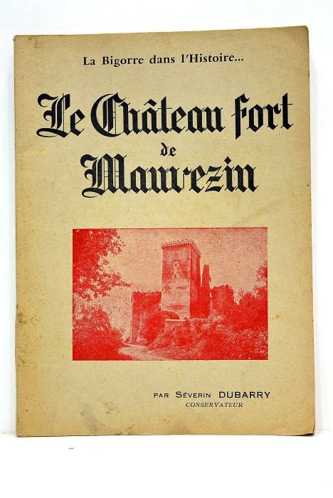 La Bigorre dans l'Histoire. Le château fort de Mauvezin.