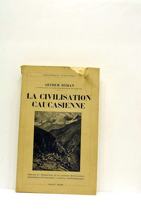 La civilisation Caucasienne. Préface et traduction du Dr George Montandon …