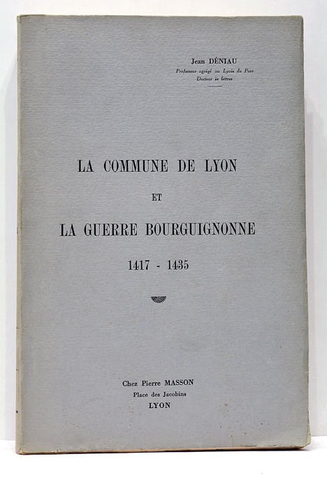 La Commune de Lyon et la Guerre Bourguignonne, 1417 - …
