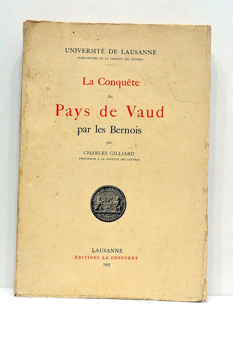 La Conquête du Pays de Vaud par les Bernois.