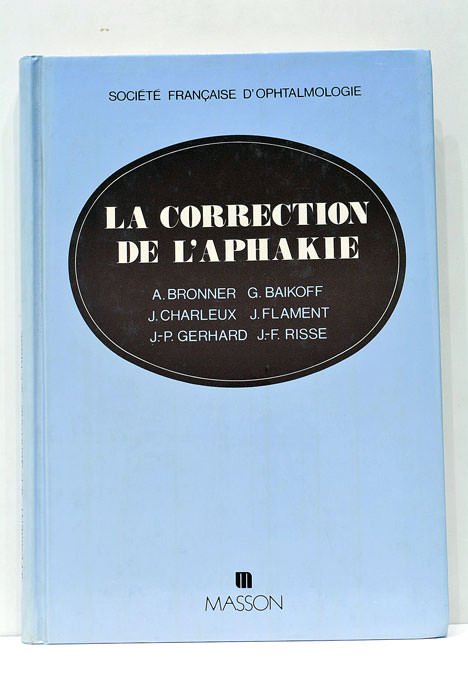 La correction de l'Aphakie. Avec la collaboration de X. Bodereau, …