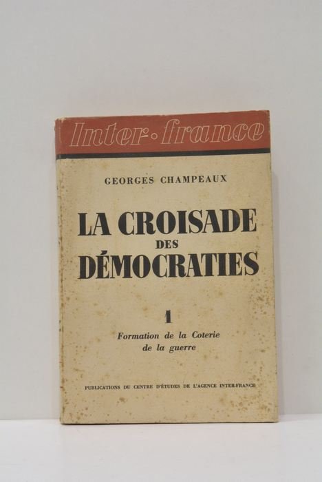 La croisade des démocraties. Tome I.