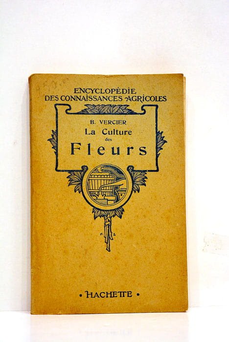 La Culture des Fleurs plantes de jardins et d'appartements.
