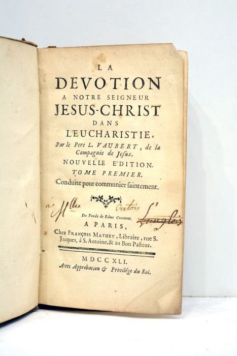 La dévotion à Notre Seigneur Jesus-Christ dans l'Eucharistie. Nouvelle édition. …
