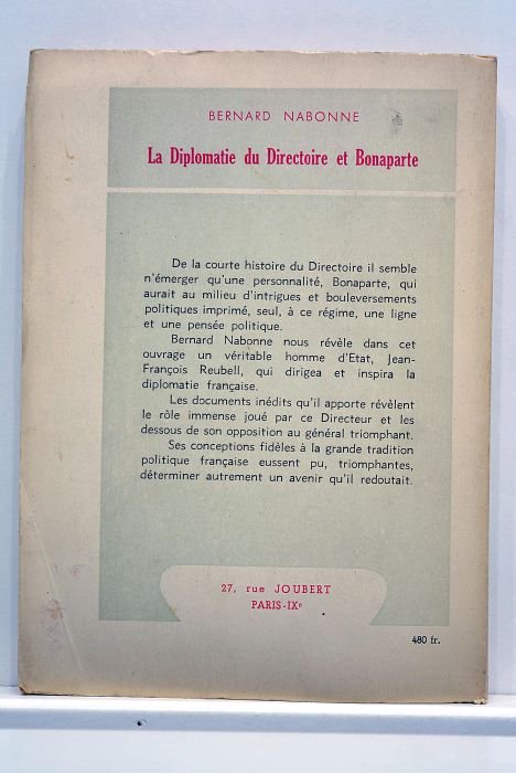 La diplomatie du directoire et Bonaparte. D'après les papiers inédits …