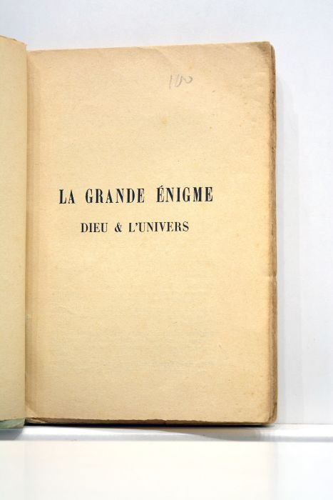 La grande énigme. Dieu et l'Univers. Suivie d'une série d'études …