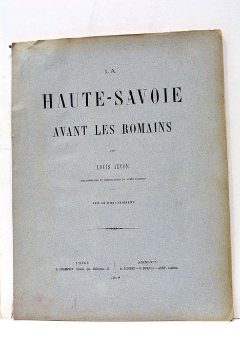 La Haute-Savoie avant les Romains. Avec 184 vignettes gravées.