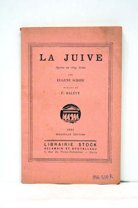 La Juive. Opéra en cinq actes. Musique de F. Halévy.
