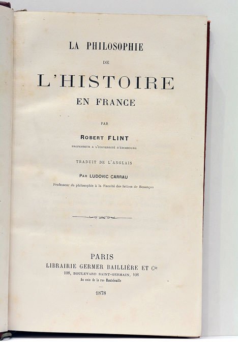 La Philosophie de l'Histoire en France. Traduit de l'anglais par …