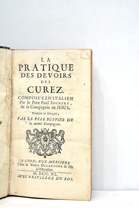 La pratique des devoirs des curez. Composée en italien et …