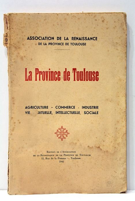 La Province de Toulouse. Agriculture, commenrce, industrie, vie spirituelle, intellectuelle, …