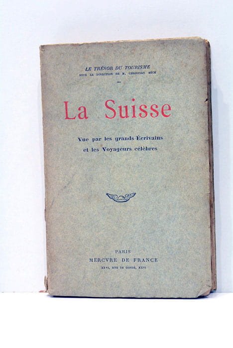 LA SUISSE. Vue par les grands écrivains et les voyageurs …