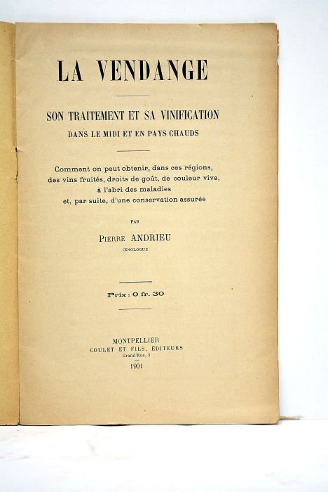 La Vendange. Son traitement et sa vinification dans le Midi …