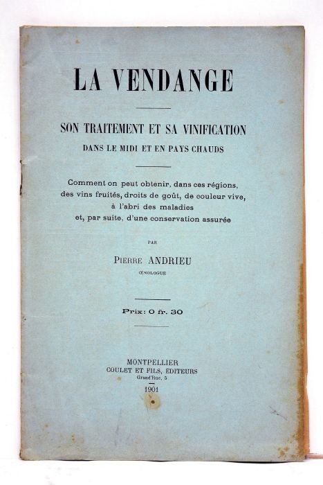 La Vendange. Son traitement et sa vinification dans le Midi …