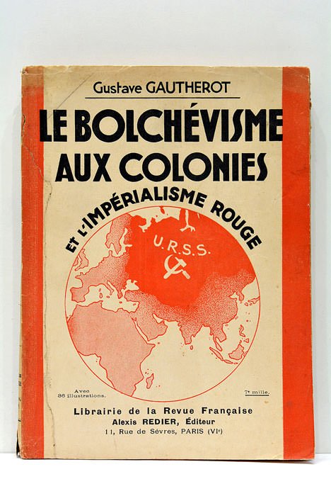 Le Bolchévisme aux colonies et l'Impérialisme rouge. Avec 36 illustrations.