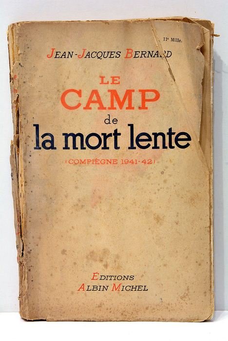 Le camp de la mort lente. (Compiègne 1941-1942).
