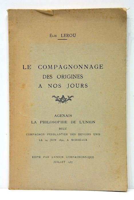 Le compagnonnage. Des origines à nos jours.