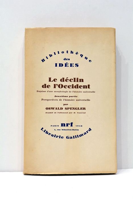 Le déclin de l'Occident. Esquisse d'une morphologie de l'histoire universelle. …