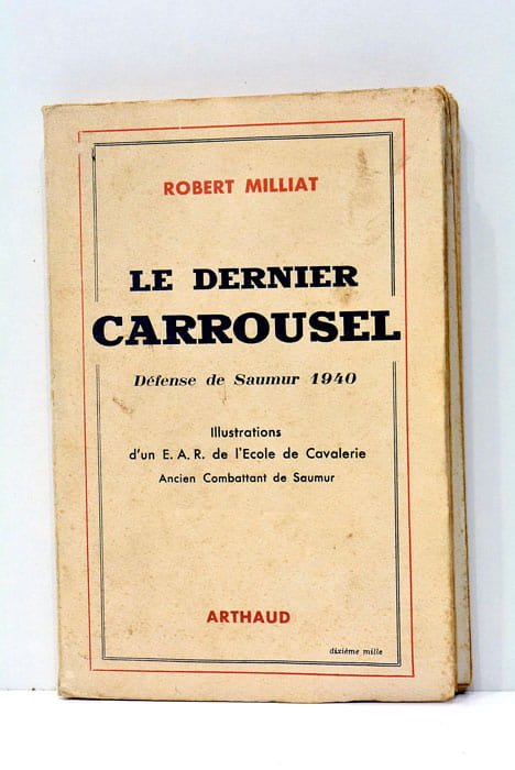 Le dernier carrousel. Défense de Saumur 1940.