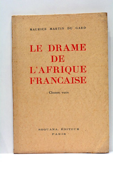 Le Drame de l'Afrique Française. Chose vues 1940.