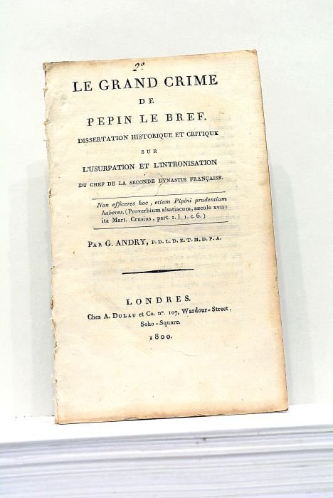 Le Grand Crime de Pépin Le Bref. Dissertation Historique et …