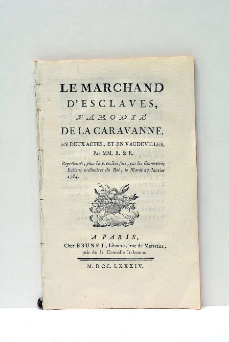 Le Marchand d’Esclaves, Parodie de la Caravanne, en deux actes, …