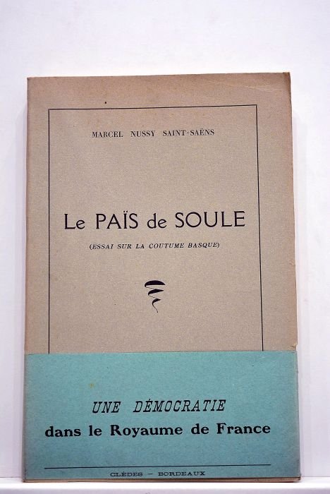 Le Païs de Soule. (Essai sur la coutume basque).