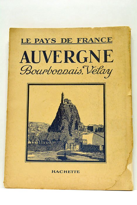 Le Pays de France. Auvergne. Bourbonnais, Velay.