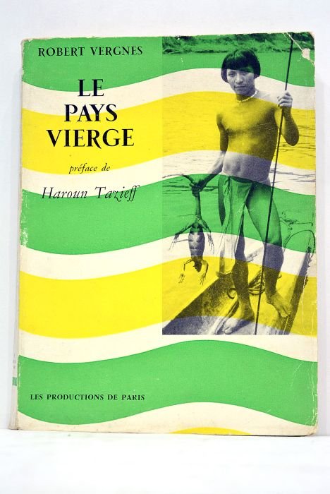 Le pays vierge. Préface de Haroun Tazieff.