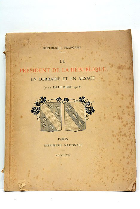 LE PRÉSIDENT DE LA RÉPUBLIQUE EN LORRAINE ET EN ALSACE. …