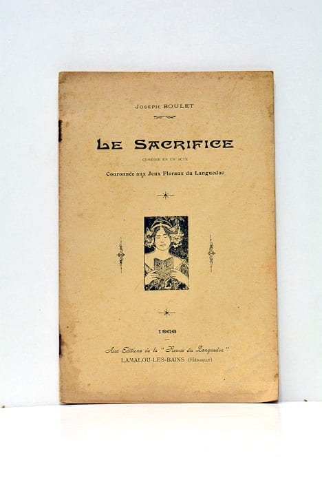 Le sacrifice. Comédie en un acte. Couronnée aux Jeux Floraux …
