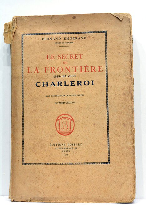 Le secret de la frontière. 1815-1871-1914. Charleroi. Huit portraits et …