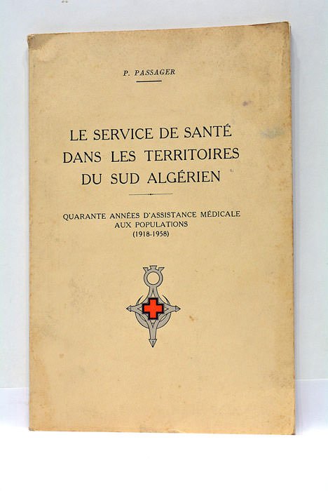 Le service de santé dans les territoires du Sud Algérien. …