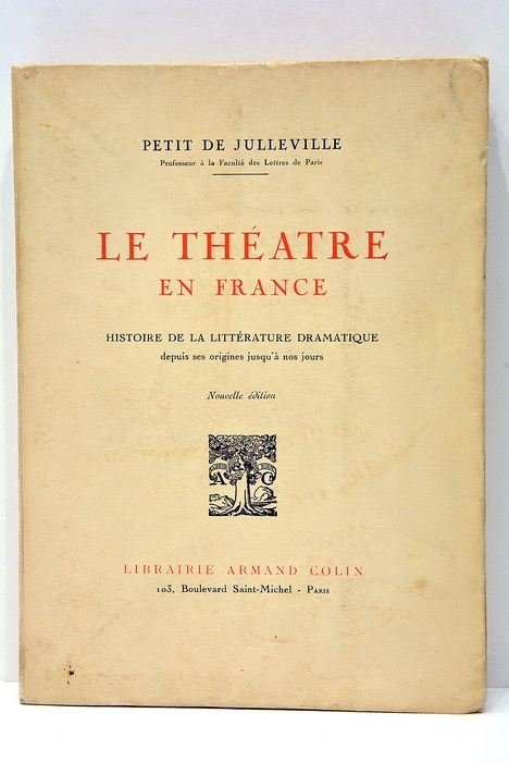 Le théatre en France. Histoire de la littérature dramatique depuis …