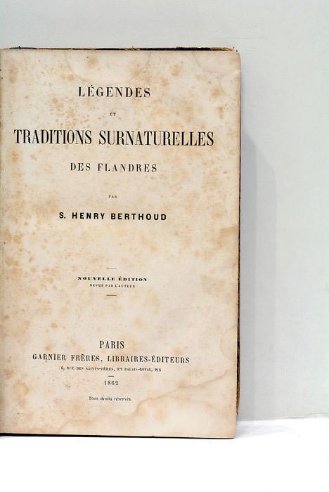 Légendes et Traditions Surnaturelles des Flandres. Nouvelle édition revue par …