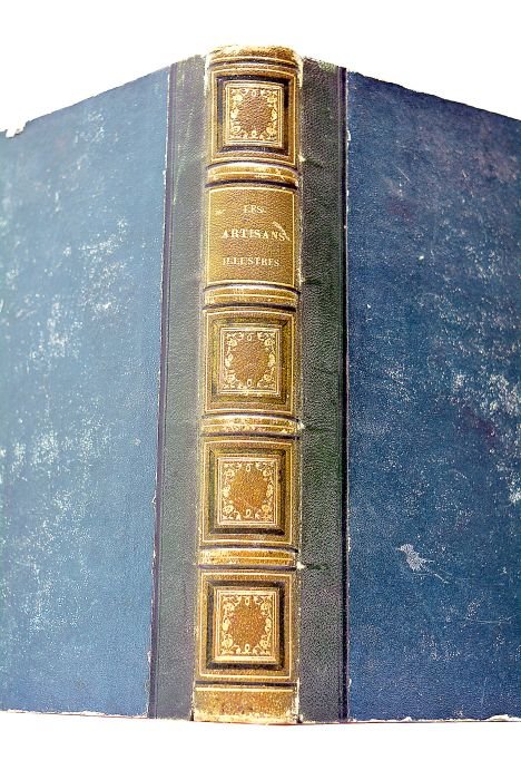 Les artisans illustres. Sous la direction de messieurs le Baron …