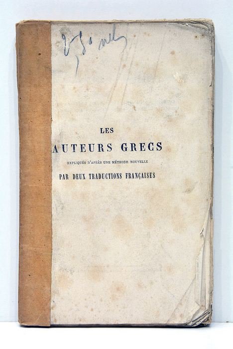 Les Auteurs Grecs. Expliqués d'après une méthode nouvelle par deux …