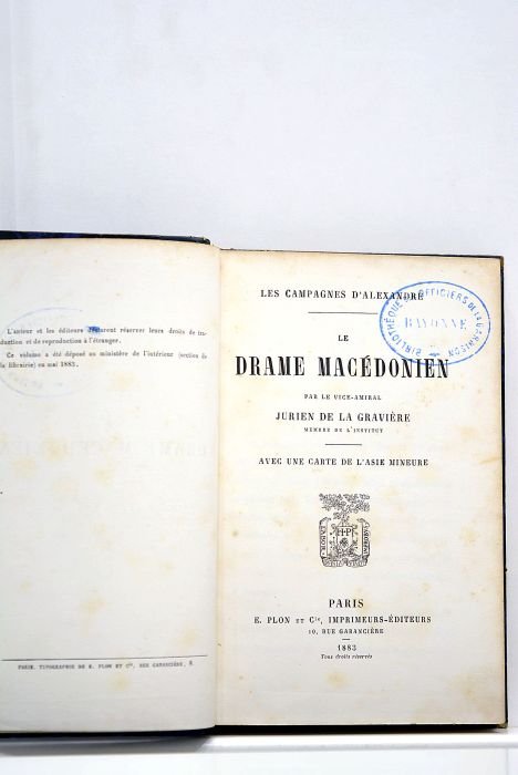 Les campagnes d'Alexandre, le drame macédonien. Avec une carte de …