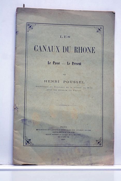 Les canaux du Rhone. Le Passé-Le Présent.