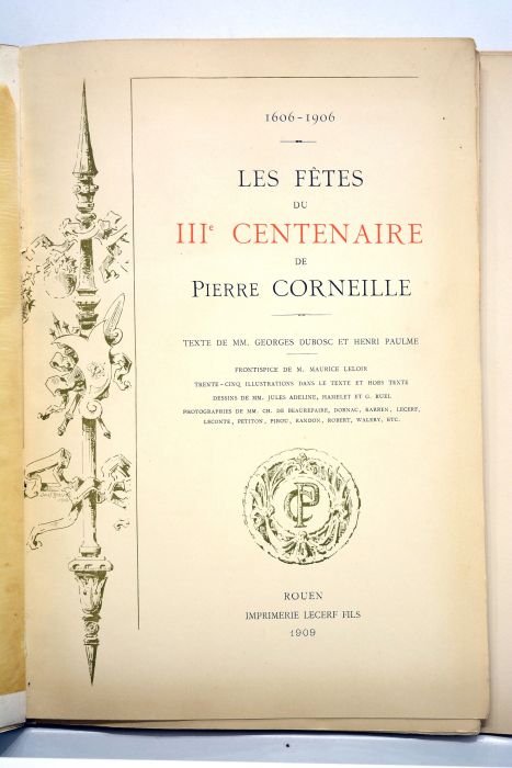 Les fêtes du IIIe centenaire de Pierre Corneille. 1606-1906. Frontispice …