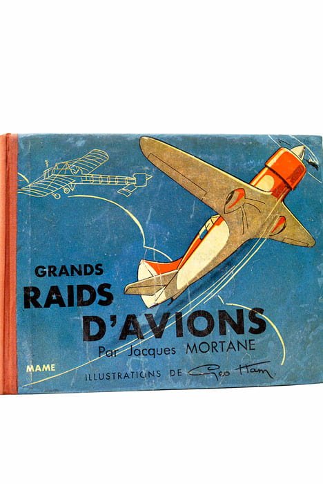 Les Grands Raids d'avions. Préface du Général Denain Miinistre de …