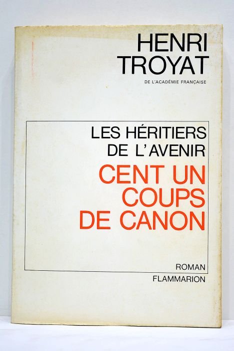 Les héritiers de l'avenir. Cent un coups de canon. Roman.