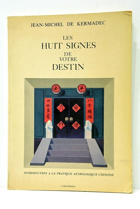 Les huits signes de votre destin. Introduction à la pratique …