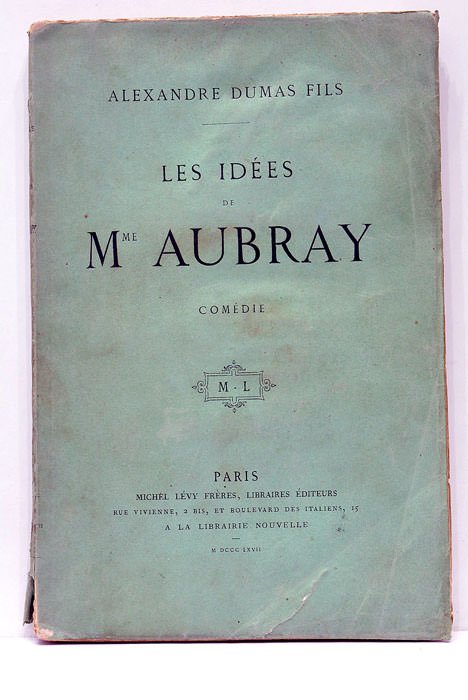 Les Idées de Mme Aubray. Comédie en quatre actes, en …