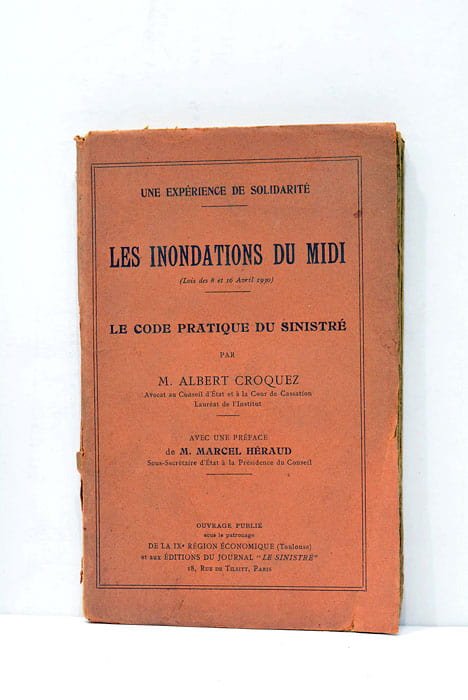 Les inondations du midi. Le code pratique du sinistré. Préface …
