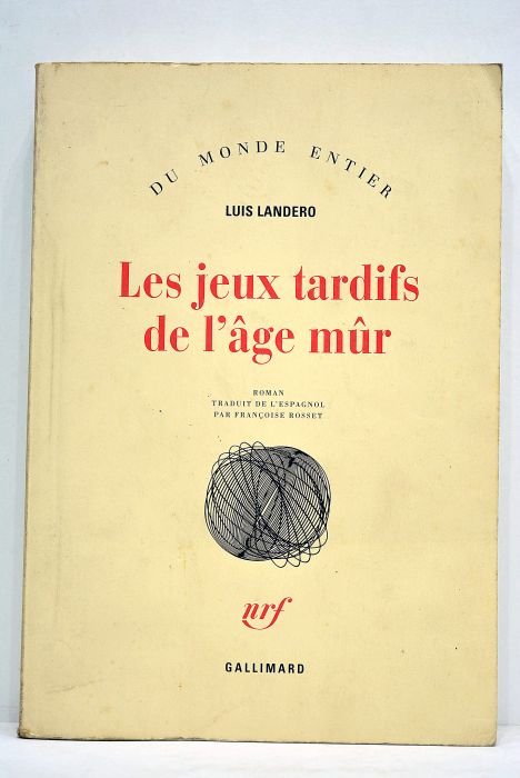Les jeux tardifs de l'âge mûr. Roman. Traduit de l'espagnol …