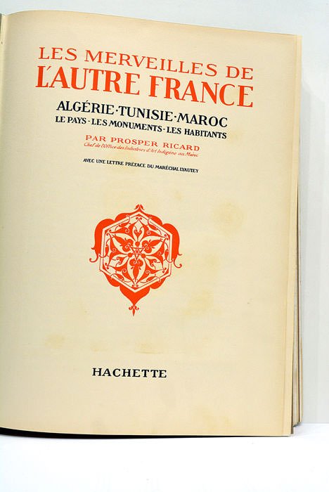 Les mereveilles de l'autre France. Algérie. Tunisie. Maroc. Les Pays. …