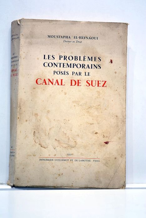 Les problèmes contemporains posés par le Canal de Suez.