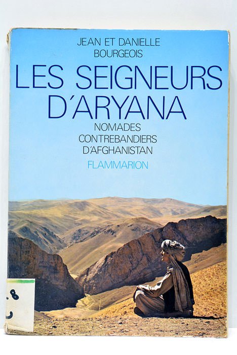 Les Seigneurs d'Aryana. Nomades contrebandiers d'Afghanistan. Préface de Roger Frison-Roche. …