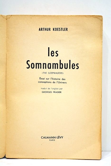 Les Somnambules. (The sleepwalkers). Essai sur l'histoire des conceptions de …